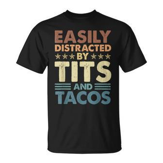 Adult Humor Easily Distracted By Tits And Tacos T-Shirt - Monsterry DE