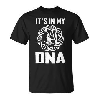 Arborist For Men Tree Climber It Is In My Dna T-Shirt | Mazezy