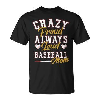 Baseball Mom Crazy Proud Always Loud Mother's Day T-Shirt - Monsterry AU