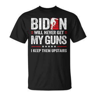 Biden Will Never Get My Guns I Keep Them Upstairs T-Shirt - Seseable