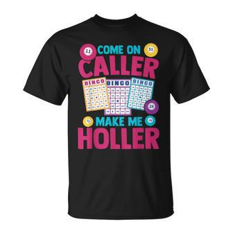 Bingo Come On Caller Make Me Holler T-Shirt - Seseable