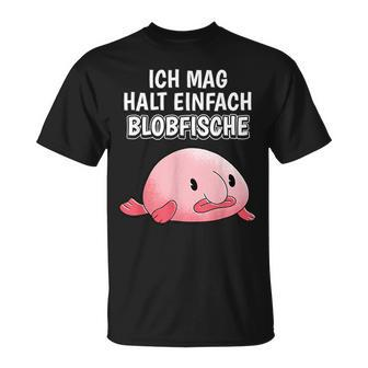Blobfish Slogan Ich Mag Halt Einfach Blobfische T-Shirt - Seseable