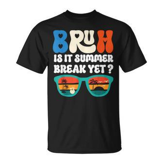 Bruh Is It Summer Break Yet Last Day Of School T-Shirt - Thegiftio UK