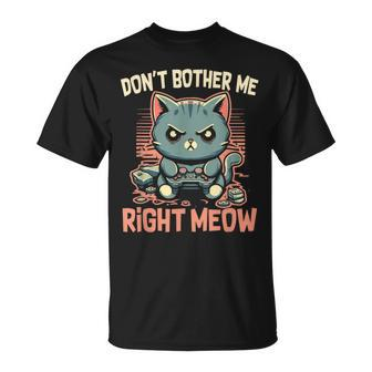 Cat Gamer Don’T Bother Me Right Meow Video Games Lover T-Shirt - Thegiftio UK