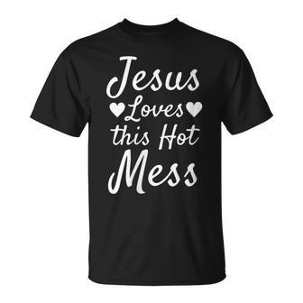 Christian Quote For Moms Jesus Loves This Hot Mess T-Shirt - Monsterry DE
