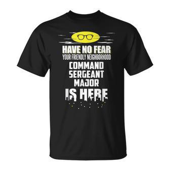 Command Sergeant Major Have No Fear I'm Here T-Shirt - Monsterry DE