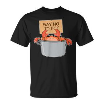 Crab Boil Seafood Say No To Pot T-Shirt - Monsterry CA
