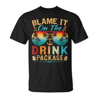 Cruise Blame It On The Drink Package Cruise Vacation T-Shirt - Monsterry