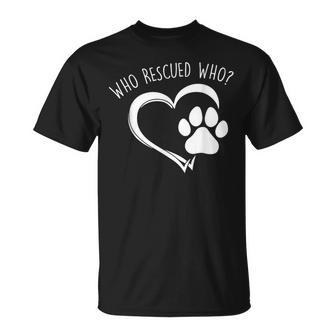 Cute Who Rescued Who Dog Lover Pet Owner T-Shirt - Monsterry