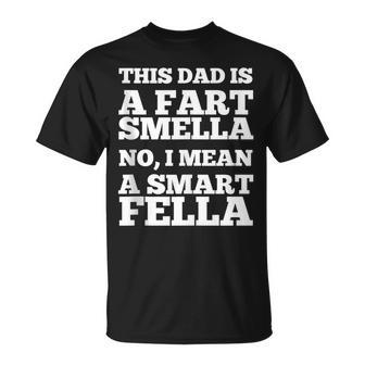 Dad Is A Fart Smella Smart Fella Father Humor T-Shirt - Monsterry UK