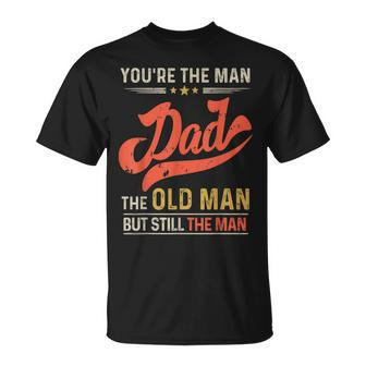 Dad You’Re The Man Old Man But Still Fathers Day Mens T-Shirt - Thegiftio UK