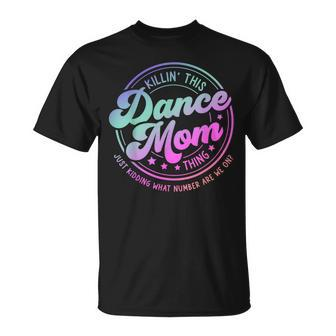 Dance Mom Mother's Day Killin' This Dance Mom Thing T-Shirt - Monsterry CA
