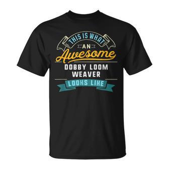 Dobby Loom Weaver Awesome Job Occupation T-Shirt - Monsterry AU