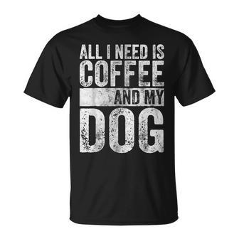 Dog Lover All I Need Is Coffee And My Dog T-Shirt - Thegiftio UK