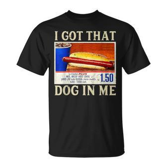 I Got That Dog In Me Meme T-Shirt - Monsterry