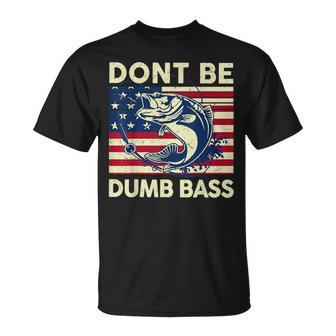 Dont Be Dumb Bass Adult Humor Usa Flag Dad Fishing T-Shirt - Monsterry UK