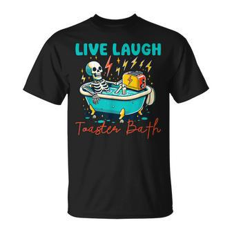 Dread Optimism Humor Live Laugh Toaster Bath Skeleton T-Shirt | Mazezy UK