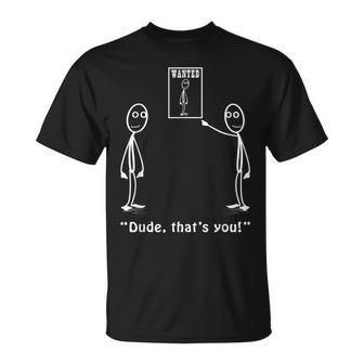 Dude That's You Stickman Costume Stick Figure T-Shirt - Monsterry CA