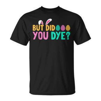 But Did You Dye Easter Eggs Hunt Easter Workout T-Shirt - Seseable