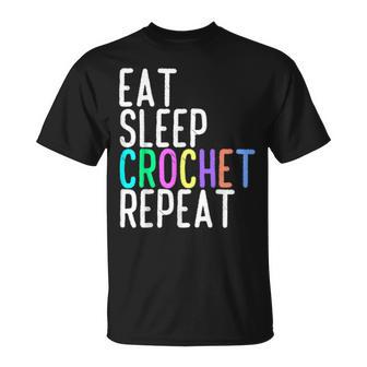 Eat Sleep Crochet Repeat Crocheting Lovers T T-Shirt - Monsterry