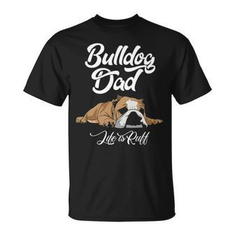 English Bulldog Apparel Bulldog Dad Life Is Ruff T-Shirt | Mazezy