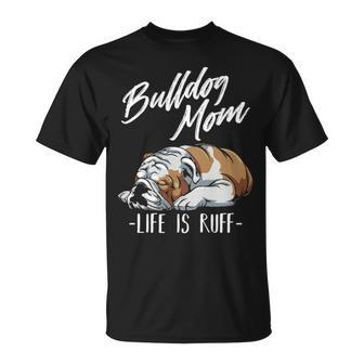 English Bulldog Apparel Bulldog Mom Life Is Ruff T-Shirt | Mazezy