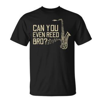Can You Even Reed Bro Cool Saxophone Players T-Shirt | Mazezy