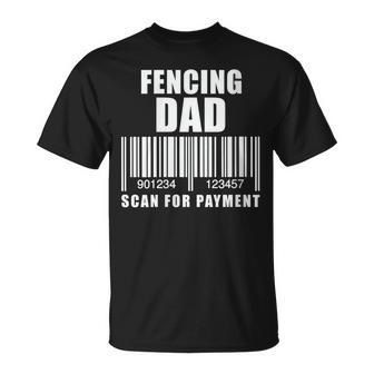 Fencing Dad Scan For Payment Father's Day T-Shirt - Monsterry