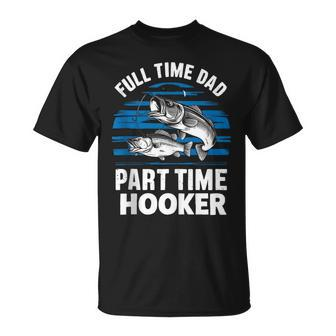 Fishing Full Time Dad Part Time Hooker Father's Day T-Shirt - Thegiftio UK