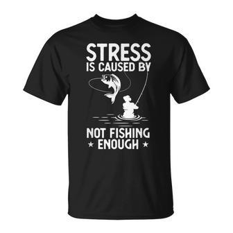 Fishing Humor Stressed Caused By Not Fishing Enough T-Shirt | Mazezy AU