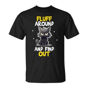 Fluff Around And Find Out Cat Lovers Cute Sarcasm T-Shirt - Seseable