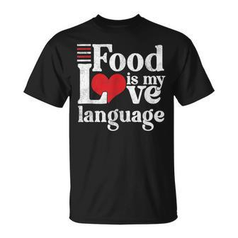 Food Is My Love Language Foodie Gourmet T-Shirt - Monsterry DE