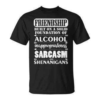 Friendship A Foundation Of Alcohol Sarcasm Shenanigans T-Shirt - Monsterry