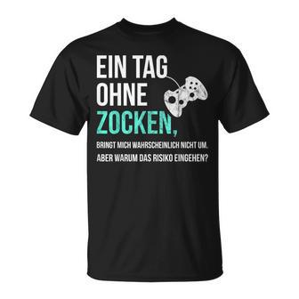 Gaming Sayings For Gamer Ein Tag Ohne Zocken T-Shirt - Seseable