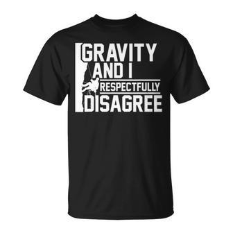 Gravity And I Respectfully Disagree Climbing T-Shirt | Mazezy