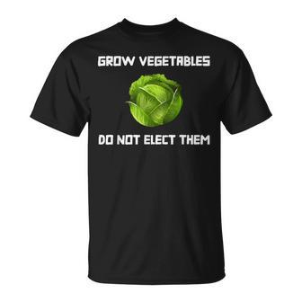 Grow Vegetables Do Not Elect Them T-Shirt - Monsterry AU