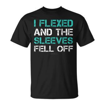 Gym Tanks I Flexed And The Sleeves Fell Off T-Shirt - Monsterry