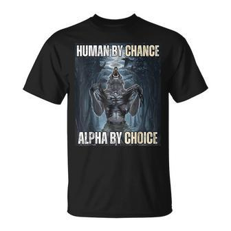 Human By Chance Alpha By Choice T-Shirt - Seseable