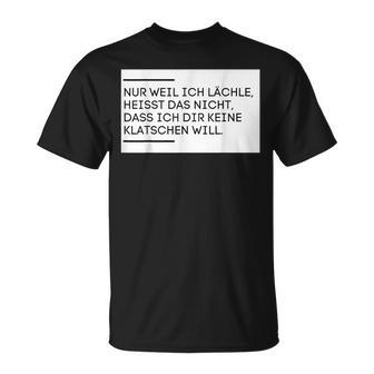 Humour Nur Weil Ich Lächle Heißt Klappen Will T-Shirt - Seseable