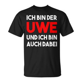 Ich Bin Der Uwe Und Ich Bin Auch Dabei Meme T-Shirt - Geschenkecke