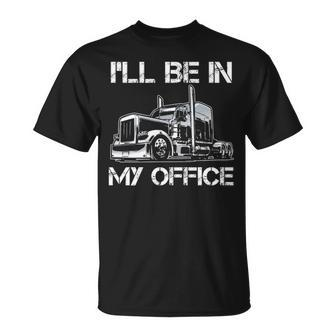 I'll Be In My Office Costume Driver Trucker Dad T-Shirt | Mazezy AU