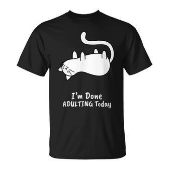 I'm Done Adulting Today Adult Humor Cat T-Shirt - Monsterry