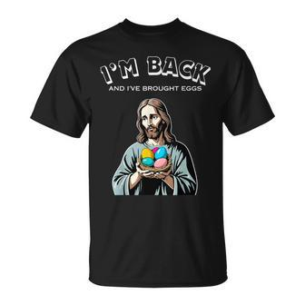 Jesus Easter I'm Back And I've Brought Eggs He's Risen T-Shirt - Seseable