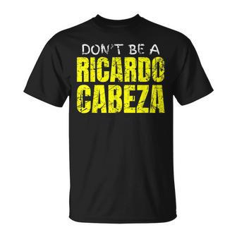 Joke Pun Gag Spanish Don't Be A Richard Cranium T-Shirt - Monsterry DE