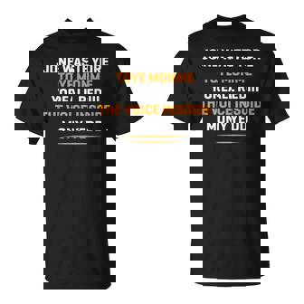 Jone Waste Your Time Quote Saying T-Shirt | Mazezy