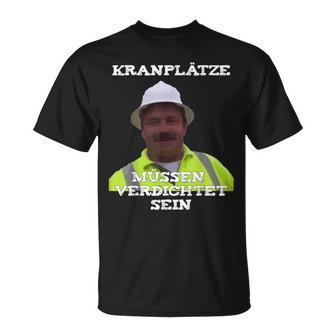 With 'Kranplätze Muss Verdichtet Sein' Ronny Kran Tape Measure T-Shirt - Seseable