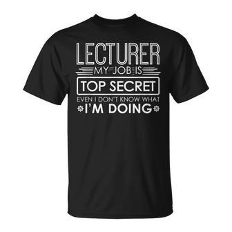 Lecturer My Job Is Top Secret T-Shirt - Monsterry