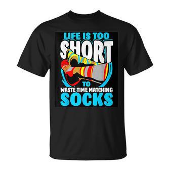 Life Is Too Short To Waste Time Matching Socks T-Shirt - Monsterry CA