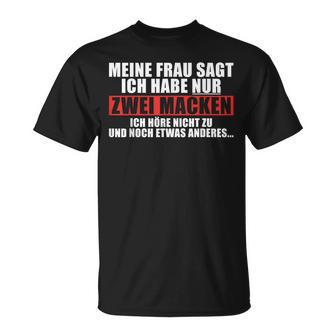 Meine Frau Sagt Ich Habe Nur Zwei Macken T-Shirt - Seseable