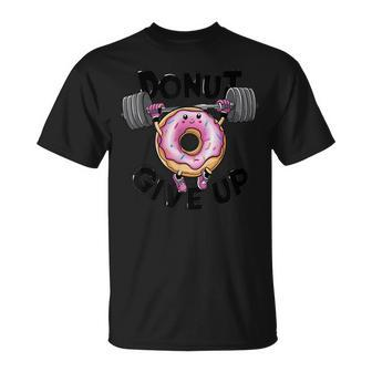 Motivational Saying Donut Give Up For Gym Lifting Men T-Shirt - Monsterry UK
